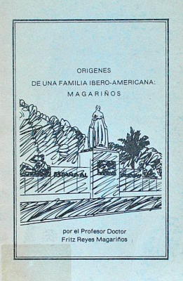 Orígenes de una familia Ibero-Americana : Magariños