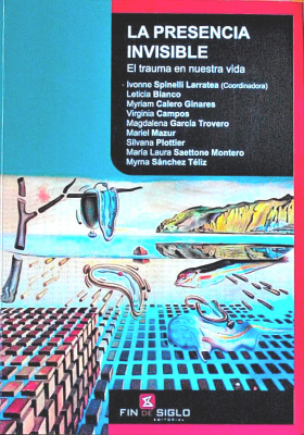 La presencia invisible : el trauma en nuestra vida