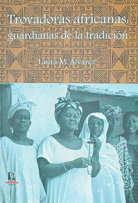 Trovadoras africanas: guardianas de la tradición