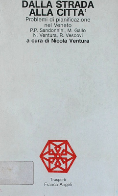 Dalla strada alla cittá : problemi di pianificazione nel Veneto