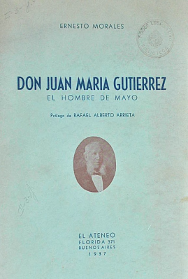 Don Juan María Gutiérrez : el hombre de mayo