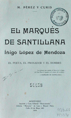 El Marqués de Santillana : Iñigo López de Mendoza : el poeta, el prosador y el hombre