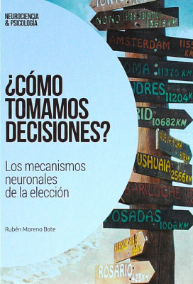 ¿Cómo tomamos decisiones? : los mecanismos neuronales de la elección