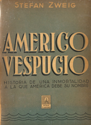 Américo Vespucio : historia de una inmortalidad a la que América debe su nombre