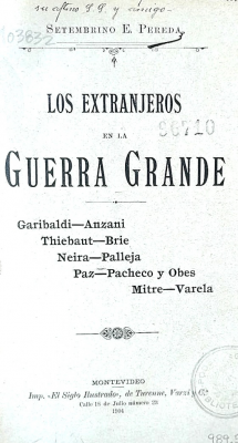 Los extranjeros en la Guerra Grande : Garibaldi, Anzani, Thiebaut, Brie, Neira, Palleja, Paz, Pacheco y Obes, Mitre, Varela