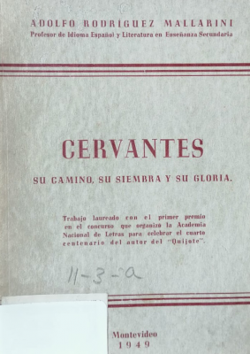 Cervantes : su camino, su siembra y su gloria