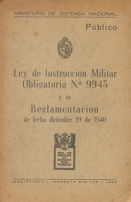 Ley de Instrucción Militar Obligatoria Nº 9943 y su Reglamentación de fecha diciembre 19 de 1940