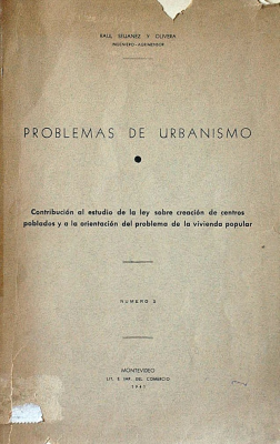 Problemas de urbanismo : contribución al estudio de la ley sobre la creación de centros poblados y a la orientación del problema de la vivienda popular