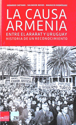 La causa Armenia : entre el Ararat y Uruguay : historia de un reconocimiento
