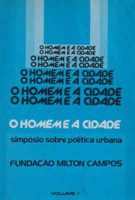 O homeme a cidade : Simposio sobre política urbana