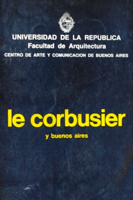 Le Corbusier y Buenos Aires : el plan regulador, 1938-40