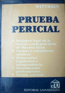 Prueba pericial : régimen legal en la Nación y en la Provincia de Buenos Aires. Peritos y consultores técnicos. Honorarios: legislación y jurisprudencia. Incumbencias profesionales. Pericia arbitral