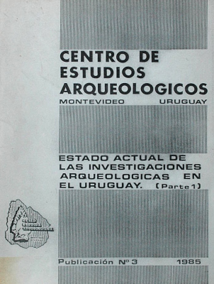 Centro de Estudios Arqueológicos : estado actual de las investigaciones arqueológicas en el Uruguay