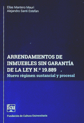 Arrendamientos de inmuebles sin garantía de la ley N.º 19.889 : (nuevo régimen sustancial y procesal)