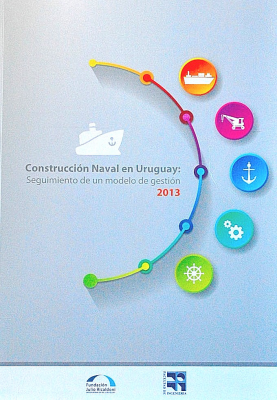 Construcción naval en Uruguay : seguimiento de un modelo de gestión 2013
