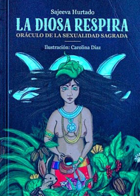 La diosa respira : oráculo de la sexualidad sagrada