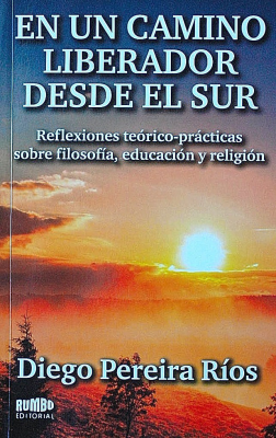 En un camino liberador desde el sur : reflexiones teórico-prácticas sobre filosofía, educación y religión