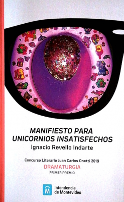 Manifiesto para unicornios insatisfechos : teatro : Primer Premio