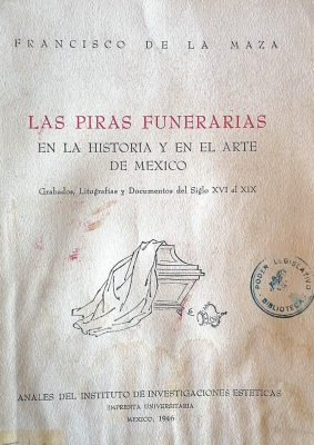 Las piras funerarias en la historia y en el arte de México : Grabados, litografías y documentos del siglo XVI al XIX