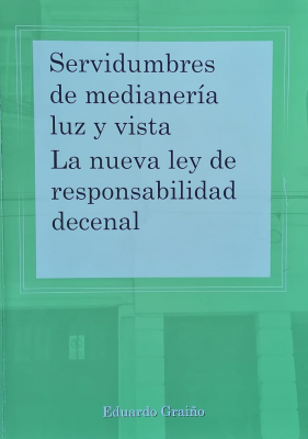 Servidumbres de medianería luz y vista : La nueva ley de responsabilidad decenal