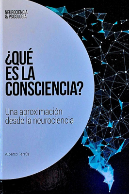 ¿Qué es la consciencia? : una aproximación desde la neurociencia