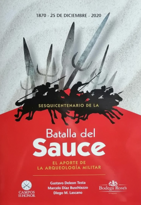 Sesquicentenario de la Batalla del Sauce : 1870 - 25 de diciembre - 2020 : el aporte de la arqueología militar