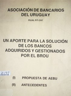 Un aporte para la solución de los bancos adquiridos y gestionados por el BROU