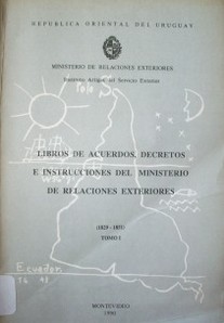Libros de acuerdos, decretos e instrucciones del Ministerio de Relaciones Exteriores