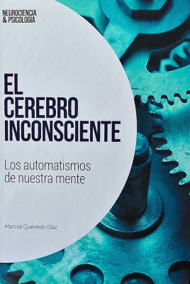 El cerebro inconsciente : los automatismos de nuestra mente