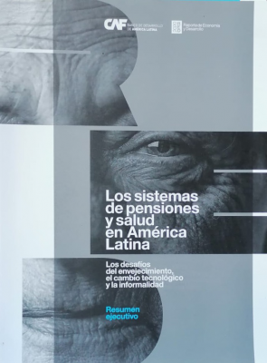 Los sistemas de pensiones y salud en América Latina : Los desafíos del envejecimiento, el cambio tecnológico y la informalidad : Resumen ejecutivo