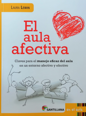 El aula afectiva : claves para el manejo eficaz del aula en un entorno afectivo y efectivo