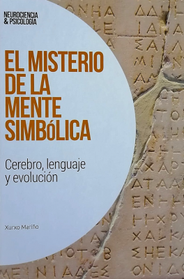 El misterio de la mente simbólica : cerebro, lenguaje y evolución