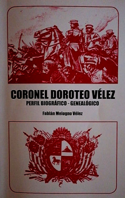 Coronel Doroteo Vélez : perfil biográfico - genealógico