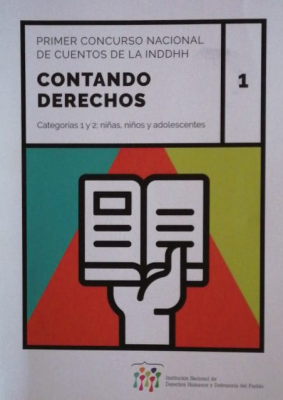 Contando derechos 1 : Primer Concurso Nacional de Cuentos de la INDDHH : categorías 1 y 2 : niñas, niños y adolescentes