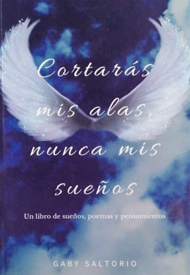 Cortarás mis alas, nunca mis sueños : un libro de sueños, poemas y pensamientos