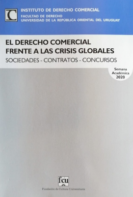 El Derecho Comercial frente a las crisis globales : sociedades - contratos - concursos