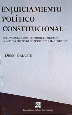 Enjuiciamiento político constitucional : inconducta, abuso de poder, corrupción y delitos graves de gobernantes y magistrados