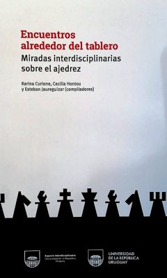 Encuentros alrededor del tablero : miradas interdisciplinarias sobre el ajedrez