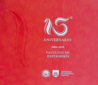 15º aniversario : Facultad de enfermería : 2004-2019