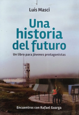 Una historia del futuro : un libro para jóvenes protagonistas