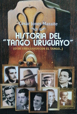 Historia del "tango uruguayo" : o de uruguayos con el tango...