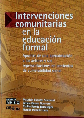 Intervenciones comunitarias en la educación formal : apuntes de una aproximación a los actores y sus representaciones en contextos de vulnerabilidad social