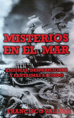 Misterios en el mar ; enigmas, desapariciones y fantasmas a bordo