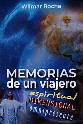 Memorias de un viajero espiritual dimensional omnipresente