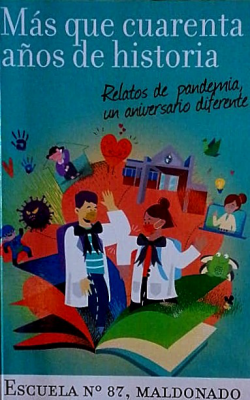 Más que 40 años de historia ... relatos de la pandemia, un aniversario diferente : Escuela Nº 87, Maldonado
