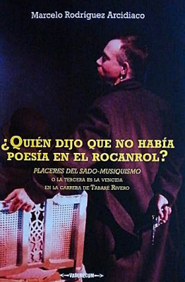 ¿Quién dijo que no había poesía en el rocanrol? : Placeres del sado-musiquismo : o la tercera es la vencida en la carrera de Tabaré Rivero