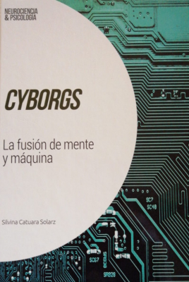Cyborgs : la fusión de mente y máquina