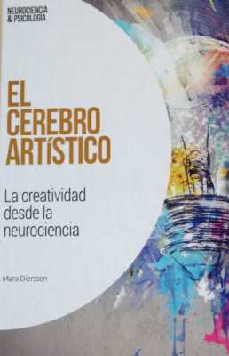 El cerebro artístico : la creatividad desde la neurociencia