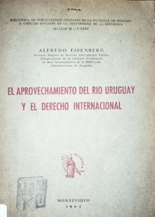 El aprovechamiento del Río  Uruguay y el Derecho Internacional