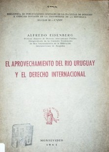 El aprovechamiento del Río  Uruguay y el Derecho Internacional